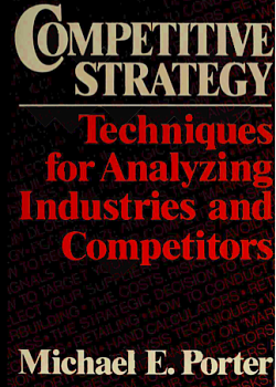 Competitive strategy : Techniques for Analyzing Industries and Competitors